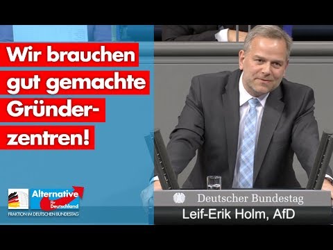 Wir brauchen gut gemachte Gründerzentren! - Leif-Erik Holm - AfD-Fraktion im Bundestag