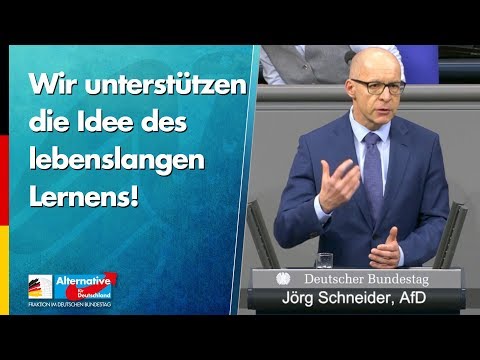 Wir unterstützen die Idee des lebenslangen Lernens! - Jörg Schneider - AfD-Fraktion im Bundestag