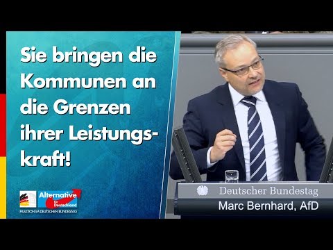 Sie bringen die Kommunen an die Grenzen ihrer Leistungskraft! - Marc Bernhard - AfD-Fraktion