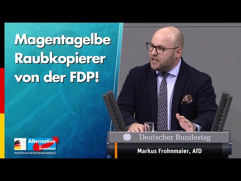 Magentagelbe Raubkopierer von der FDP! - Markus Frohnmaier - AfD-Fraktion im Bundestag