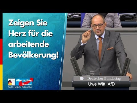 Zeigen Sie Herz für die arbeitende Bevölkerung! - Uwe Witt - AfD-Fraktion im Bundestag