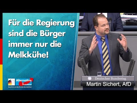 Für die Regierung sind die Bürger immer nur die Melkkühe! - Martin Sichert - AfD-Fraktion