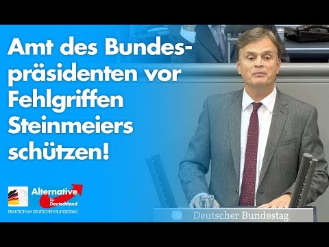 Amt des Bundespräsidenten vor Fehlgriffen Steinmeiers schützen! - Bernd Baumann - AfD-Fraktion