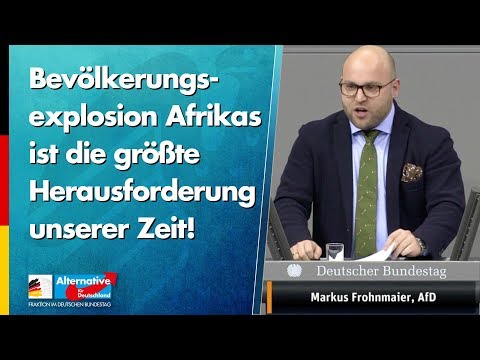 Bevölkerungsexplosion Afrikas ist die größte Herausforderung unserer Zeit! - Markus Frohnmaier - AfD