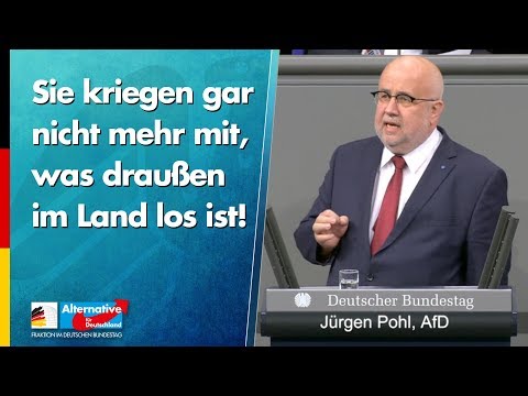 Sie kriegen gar nicht mehr mit, was draußen im Land los ist! - Jürgen Pohl - AfD-Fraktion