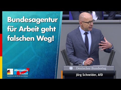 Bundesagentur für Arbeit geht falschen Weg! - Jörg Schneider - AfD-Fraktion im Bundestag