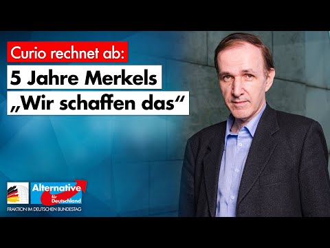 Curio rechnet ab: 5 Jahre &quot;Wir schaffen das!&quot; - AfD-Fraktion im Bundestag