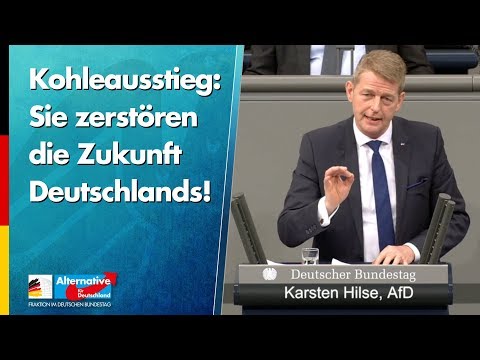 Kohleausstieg: Sie zerstören die Zukunft Deutschlands! - Karsten Hilse - AfD-Fraktion im Bundestag