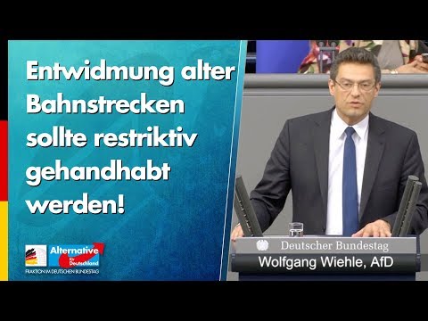 Entwidmung alter Bahnstrecken sollte restriktiv gehandhabt werden! - Wolfgang Wiehle - AfD-Fraktion