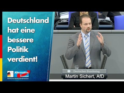 Deutschland hat eine bessere Politik verdient! - Martin Sichert - AfD-Fraktion im Bundestag