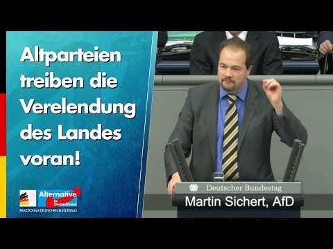 Altparteien treiben die Verelendung des Landes voran! - Martin Sichert - AfD-Fraktion im Bundestag