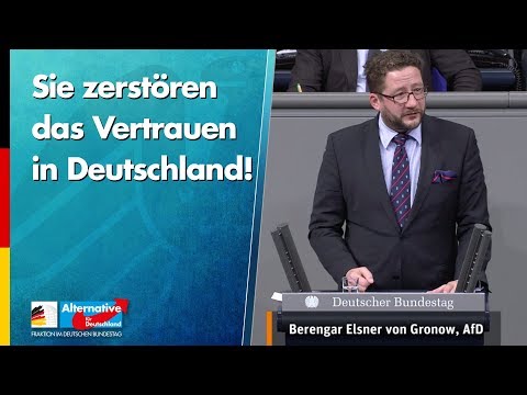 Sie zerstören das Vertrauen in Deutschland! - Berengar Elsner von Gronow