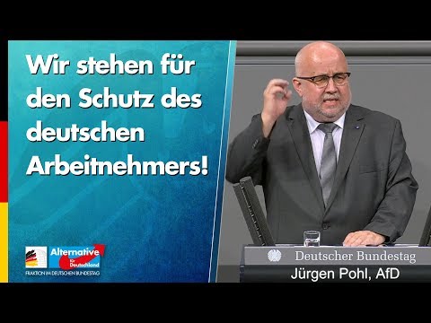 Wir stehen für den Schutz des deutschen Arbeitnehmers! - Jürgen Pohl - AfD-Fraktion