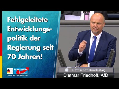 Fehlgeleitete Entwicklungspolitik der Regierung seit 70 Jahren! - Dietmar Friedhoff - AfD-Fraktion