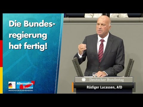 Die Bundesregierung hat fertig! - Rüdiger Lucassen - AfD-Fraktion im Bundestag