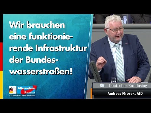 Wir brauchen eine funktionierende Infrastruktur der Bundeswasserstraßen! - Andreas Mrosek - AfD