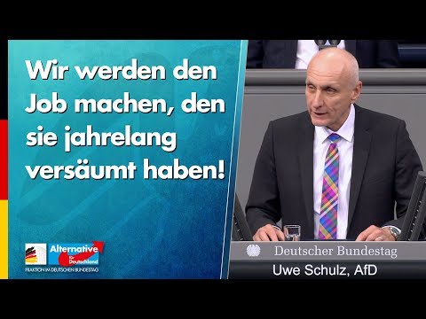 Wir werden den Job machen, den sie jahrelang versäumt haben! - Uwe Schulz - AfD-Fraktion