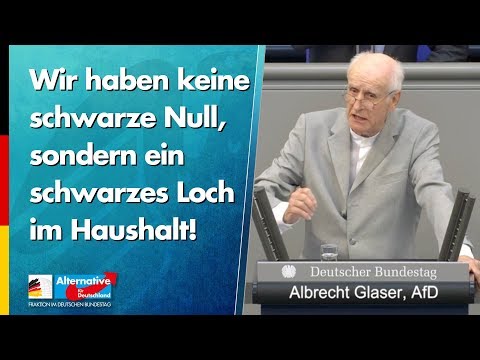 Wir haben keine schwarze Null, sondern ein schwarzes Loch im Haushalt! - Albrecht Glaser - AfD