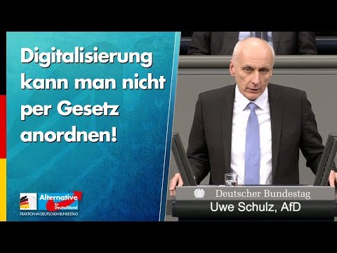 Digitalisierung kann man nicht per Gesetz anordnen! - Uwe Schulz - AfD-Fraktion im Bundestag