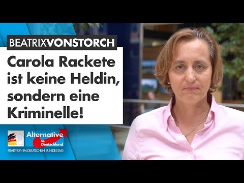 &quot;Carola Rackete ist keine Heldin, sondern eine Kriminelle!&quot; - Beatrix von Storch - AfD-Fraktion