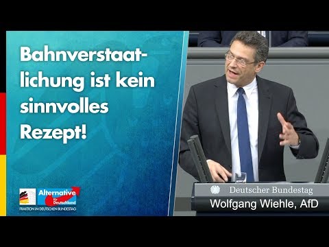 Wolfgang Wiehle: Bahnverstaatlichung ist kein sinnvolles Rezept! - AfD-Fraktion im Bundestag