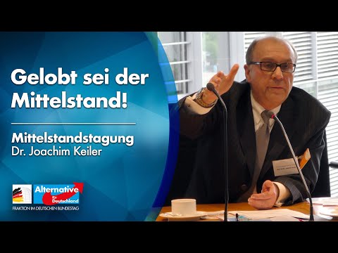 &quot;Gelobt sei der Mittelstand!&quot; - Dr. Joachim Keiler - Mittelstandstagung der AfD-Fraktion