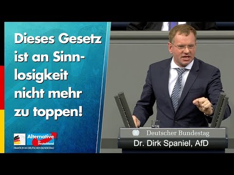 Dieses Gesetz ist an Sinnlosigkeit nicht mehr zu toppen! - Dirk Spaniel - AfD-Fraktion im Bundestag