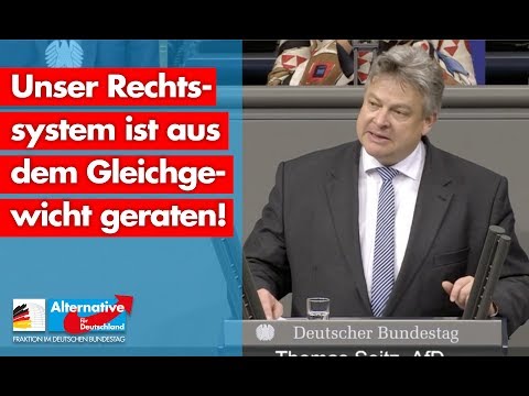 Unser Rechtssystem ist aus dem Gleichgewicht geraten! - Thomas Seitz - AfD-Fraktion im Bundestag