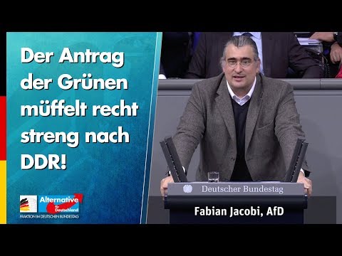 Der Antrag der Grünen müffelt recht streng nach DDR! - Fabian Jacobi - AfD-Fraktion im Bundestag