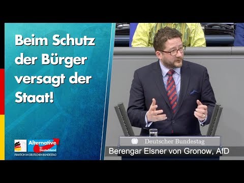 Beim Schutz der Bürger versagt der Staat! - Berengar Elsner von Gronow - AfD-Fraktion im Bundestag