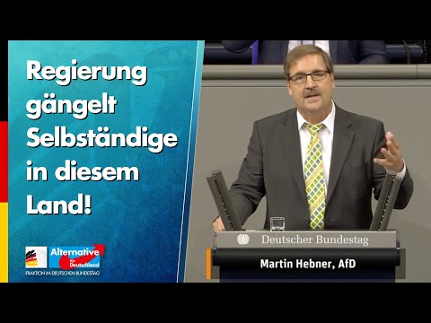 Regierung gängelt Selbständige in diesem Land! - Martin Hebner - AfD-Fraktion im Bundestag