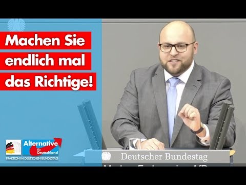 Machen Sie endlich mal das Richtige! - Markus Frohnmaier - AfD-Fraktion im Bundestag