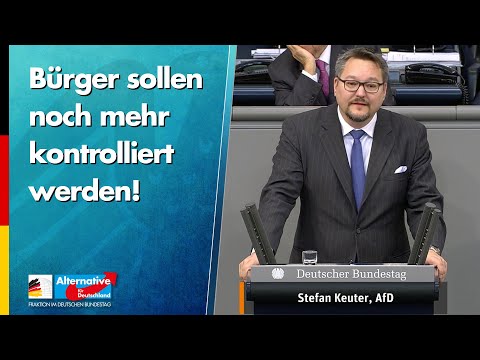 Bürger sollen noch mehr kontrolliert werden! - Stefan Keuter - AfD-Fraktion im Bundestag