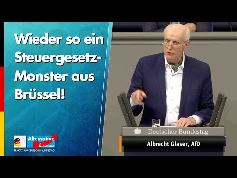 Wieder so ein Steuergesetz-Monster aus Brüssel! - Albrecht Glaser - AfD-Fraktion im Bundestag