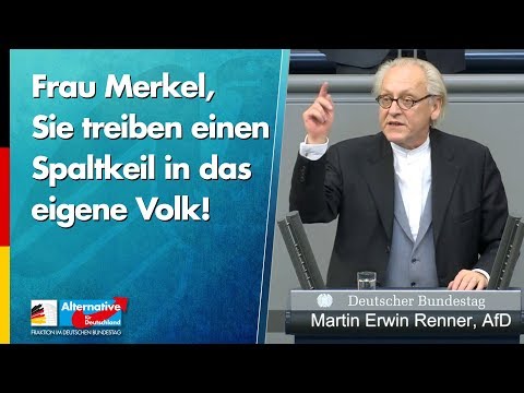 Frau Merkel, Sie treiben einen Spaltkeil in das eigene Volk! - Martin E. Renner