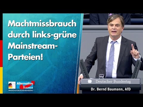 Machtmissbrauch durch links-grüne Mainstream-Parteien! - Dr. Bernd Baumann - AfD-Fraktion