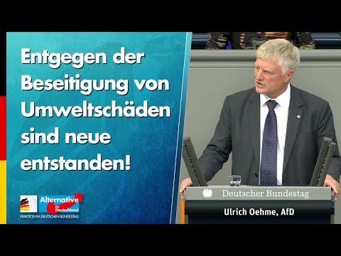 Entgegen der Beseitigung von Umweltschäden sind neue entstanden! - Ulrich Oehme