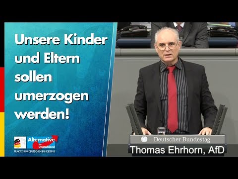 Unsere Kinder und Eltern sollen umerzogen werden! - Thomas Ehrhorn - AfD-Fraktion im Bundestag