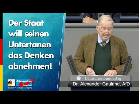 Der Staat will seinen Untertanen das Denken abnehmen! - Alexander Gauland - AfD-Fraktion