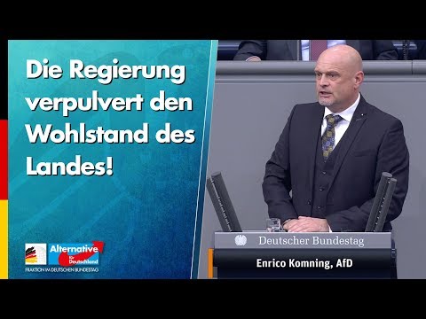 Die Regierung verpulvert den Wohlstand des Landes! - Enrico Komning - AfD-Fraktion im Bundestag