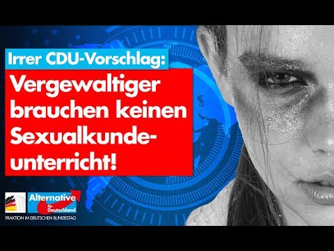 Irrer CDU-Vorschlag: Sexualkundeunterricht für Vergewaltiger! - AfD-Fraktion im Bundestag