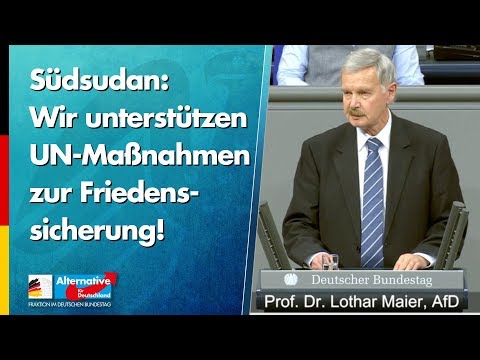 Südsudan: Wir unterstützen UN-Maßnahmen zur Friedenssicherung! - Lothar Maier - AfD-Fraktion