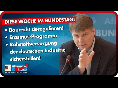 AfD-Anträge diese Woche: Baurecht deregulieren l Rohstoffversorgung sicherstellen l Erasmus-Programm