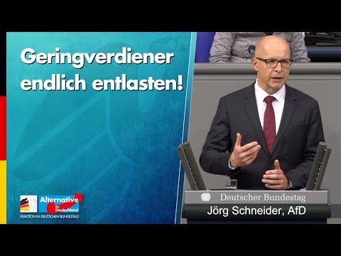 Geringverdiener endlich entlasten! - Jörg Schneider - AfD-Fraktion im Bundestag