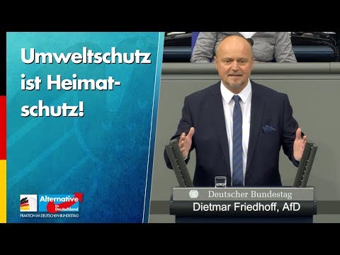 Umweltschutz ist Heimatschutz! - Dietmar Friedhoff - AfD-Fraktion im Bundestag