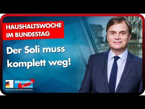 Haushaltswoche im Bundestag: Der Soli muss komplett weg! - Bernd Baumann - AfD