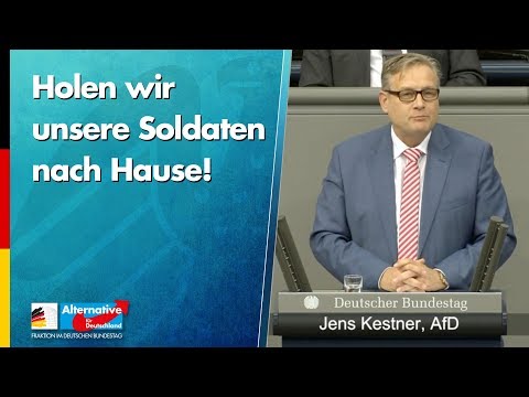 Holen wir unsere Soldaten nach Hause! - Jens Kestner - AfD-Fraktion im Bundestag
