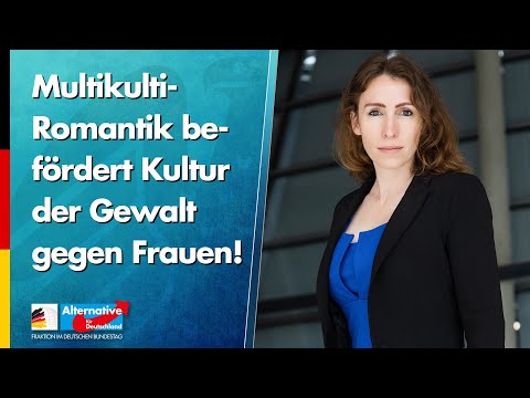 Multikulti-Romantik befördert Kultur der Gewalt gegen Frauen! - Mariana Harder-Kühnel - AfD-Fraktion