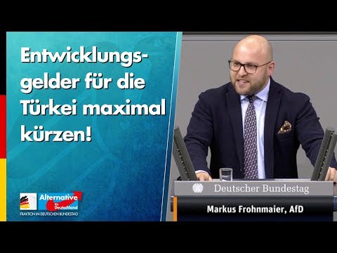 Entwicklungsgelder für die Türkei maximal kürzen! - Markus Frohnmaier - AfD-Fraktion im Bundestag