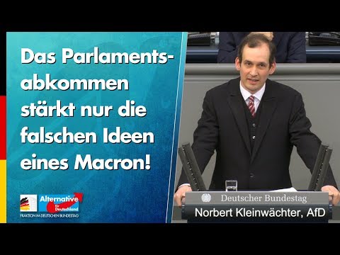 Parlamentsabkommen stärkt nur die falschen Ideen eines Macron! - Norbert Kleinwächter - AfD-Fraktion